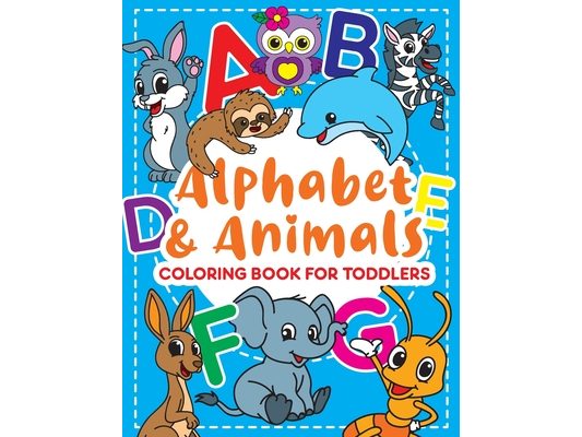 Alphabet & Animals: Coloring Book for Toddlers: Cute Coloring Pages for Kids With Letters and Animals, Fun Activity Book to Practice Alpha