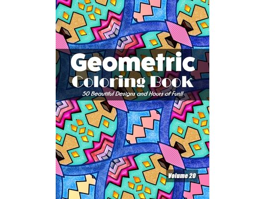 Geometric Coloring Book, Volume 20: 50 Beautiful Designs and Hours of Fun!!