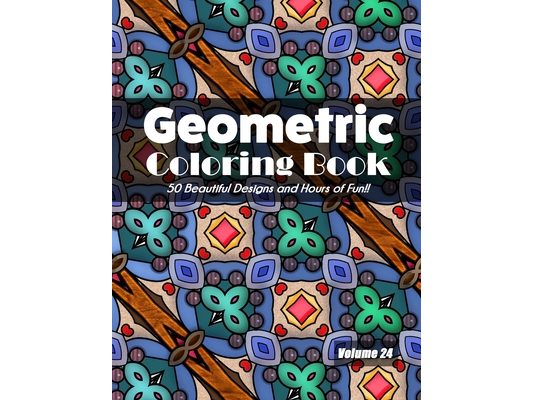 Geometric Coloring Book, Volume 24: 50 Beautiful Designs and Hours of Fun!!