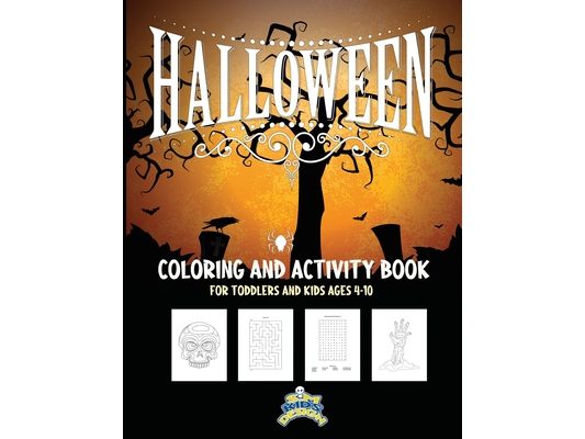 Halloween Coloring and Activity Book For Toddlers and Kids ages 4-10: About 100 Pages of Fun and Spooky Coloring Book for Kids Scary Halloween