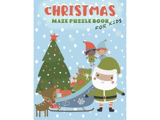 Christmas Maze Puzzle Book for Kids: Christmas Maze Puzzle Book for Kids: Celebrate the Christmas holiday and pass some fun-filled and educational hou