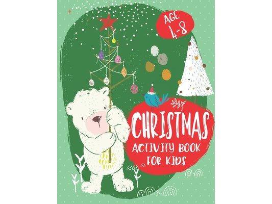 Christmas Activity Book For Kids Age 4-8: A Fun Activity Book With Some Whimsy! Join Bear and Friends for Hours of Delightful Creativity! Coloring, Do