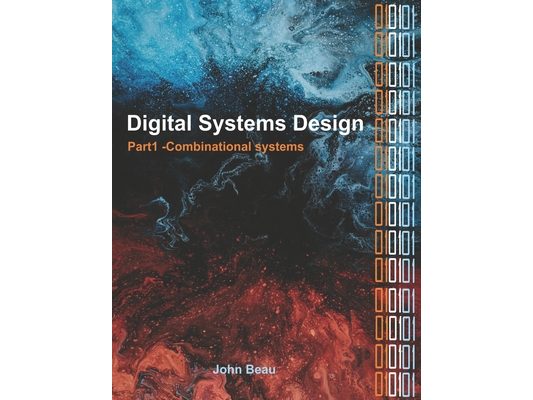 Digital Systems Design, Part 1 Combinational Systems
