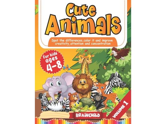 Cute Animals: Spot the Differences, Color it and Improve Creativity, Attention and Concentration. Coloring book for kids 4-8. Vol 1.