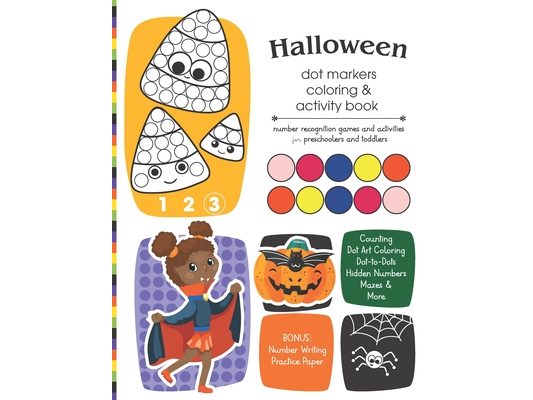Halloween Dot Markers Coloring and Activity Book: Number Recognition Games and Activities for Preschoolers and Toddlers: Coloring Pages, Counting Game