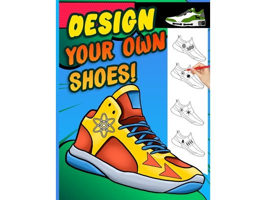 Design your own shoes: Sneaker themed Designer Book For Adults, Teens, and Kids