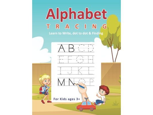 Alphabet Tracing Learn to Write, Dot to dot & Finding For Kids ages 3+: Playground Kids Alphabet learn to write Practice workbook with Dot to dot - co
