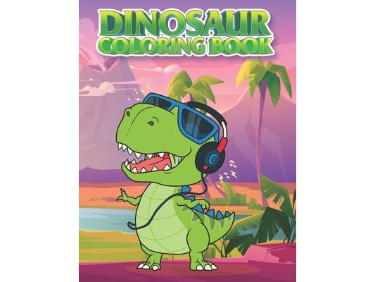 Dinosaur Coloring Book: For Kids: Dinosaur Dance, baseball player, rock star, listening music with headphones, playing skateboard and more !