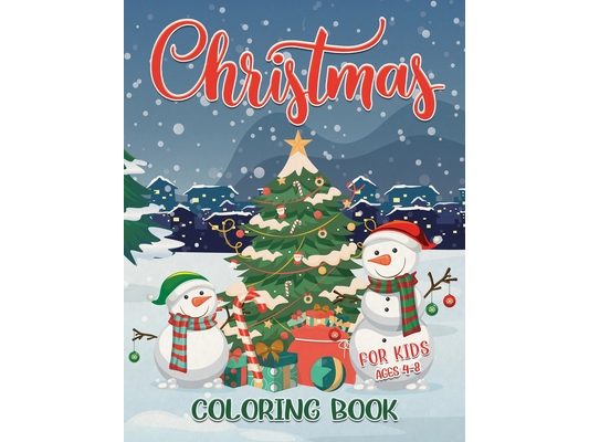 Christmas Coloring Book for Kids Ages 4-8: Fun and Festive Coloring Pages with Santa Clause, Sleighs, Ornaments & More! Perfect for Toddlers, Preschoo