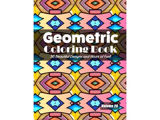 Geometric Coloring Book, Volume 26: 50 Beautiful Designs and Hours of Fun!!