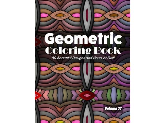 Geometric Coloring Book, Volume 27: 50 Beautiful Designs and Hours of Fun!!