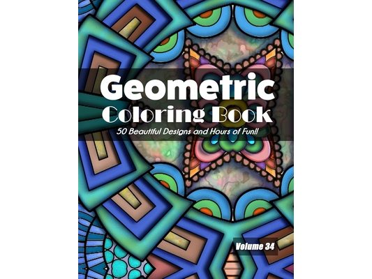 Geometric Coloring Book, Volume 34: 50 Beautiful Designs and Hours of Fun!!