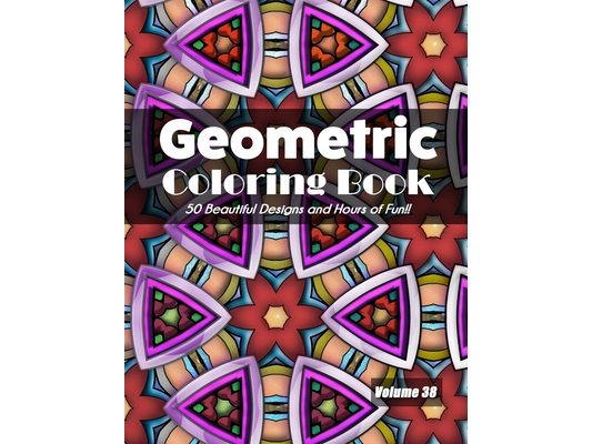 Geometric Coloring Book, Volume 38: 50 Beautiful Designs and Hours of Fun!!