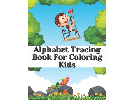 Alphabet Tracing Book For Coloring Kids: Letter Tracing - Coloring for Kids Ages 3 + - Lines and Shapes Pen Control - Toddler Learning Activities - Pr