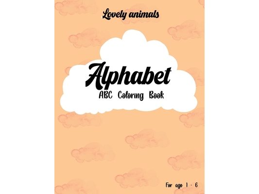 Lovely animals / Alphabet - ABC Coloring Book for age 1 - 6: Coloring book / 27 Animals to color, Alphabet coloring book / 8.5x11 inches