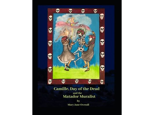CAMILLE, DAY of the DEAD and the MATADOR MURALIST: a look at Mexican Art and traditions in Tucson, Arizona.