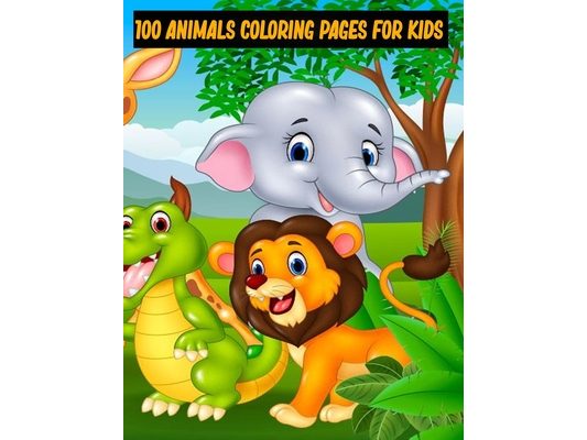 100 animals coloring pages for kids: Animal Coloring Book for Kids Ages 3 and Up