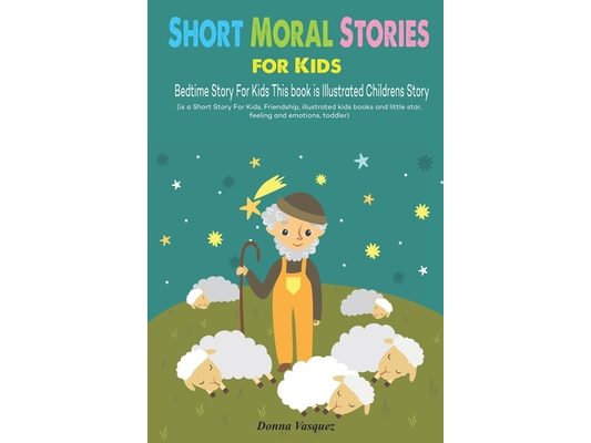 Short Moral Stories for Kids: Bedtime Story For Kids This book is Illustrated Childrens Story (is a Short Story For Kids, Friendship, illustrated ki