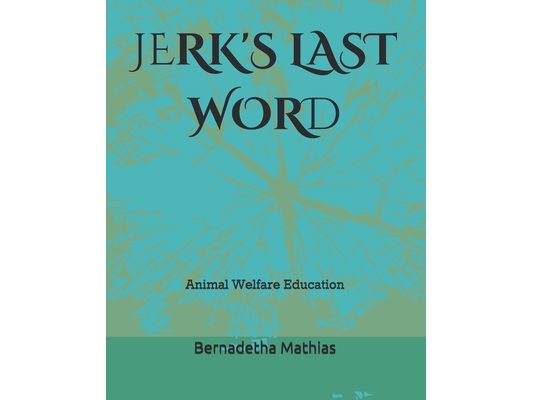 Jerk's Last Word: Animal Welfare Education