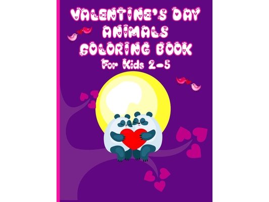 Valentine's Day Animals Coloring Book For Kids: Coloring Book for Young Kids Ages 2-5