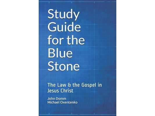 Study Guide for the Blue Stone: The Law & the Gospel in Jesus Christ