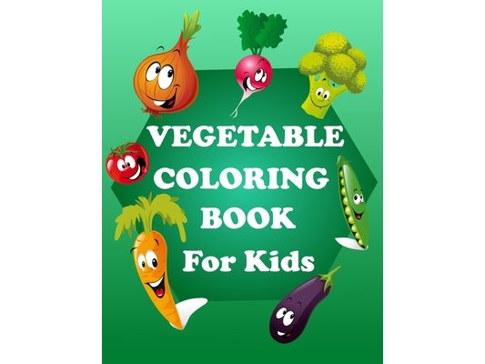 Vegetable Coloring Book For Kids: Age 3-6, Coloring Book for Kids, Fun with Vegetable, Puzzles, Match column, Game