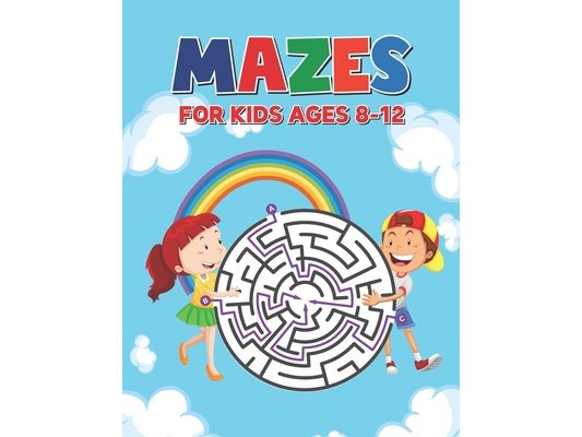 Mazes For Kids Ages 8-12: Maze Puzzle Book for Kids 4-8 6-9 6-10 Years - Mazes Gift Book for Children (Cute Rainbow Background Cover)