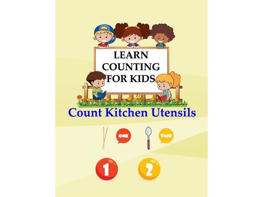 Learn Counting For Kids: Kids Counting Kitchen Utensils