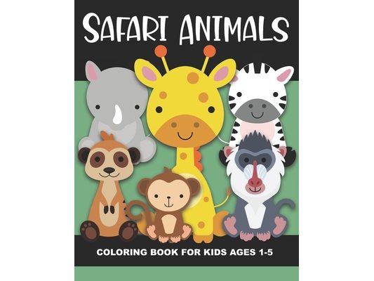 Safari Animals Coloring Book for Kids Ages 1-5: Cheetah, Lion, Elephant, Ostrich, Gazelle, Meerkat, Giraffe, Tiger, Warthog, Hyena, and More - Fun and