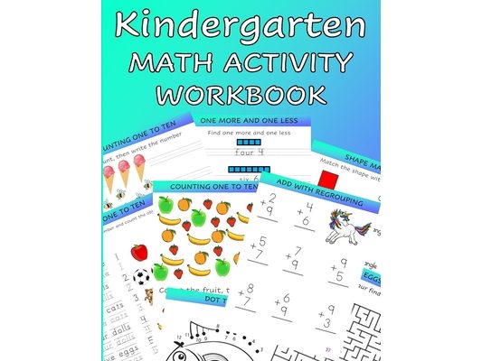 Kindergarten Math Activity Workbook: Kindergartener and 1st Grade Workbook Age 5-7 Homeschool Kindergarteners Write, Count, Add, Subtract and Tell Sha