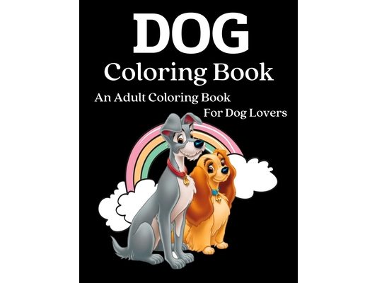 Dog Coloring Book: An Adult Coloring Book for Dog Lovers (Animal Coloring Books)