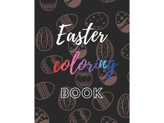 Easter coloring book: a 55pages 8.5"x11" book for coloring Easter bunnies (kids coloring book)