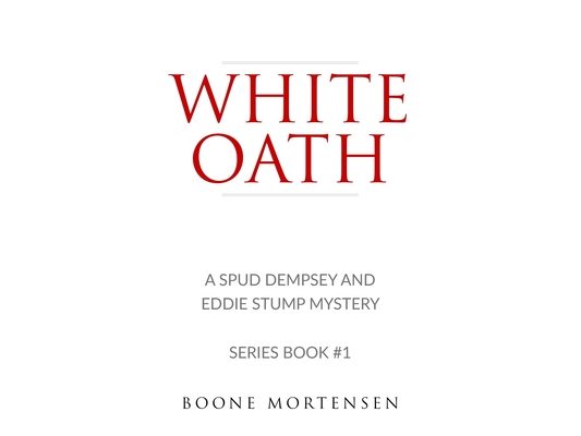 White Oath: Spud Dempsey & Eddie Stump Mystery (Series Book #1)