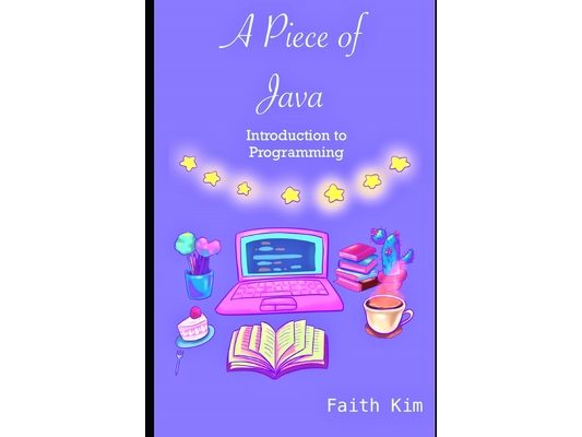 A Piece of Java: Introduction to Programming