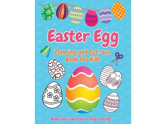 Easter Egg Coloring and Cut-out Book for Kids: A creative and calming basket stuffer of 40 Easter egg designs to color, decorate and make into a fun f
