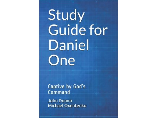 Study Guide for Daniel One: Captive by God's Command