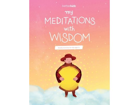 My Meditations With Wisdom: Mindful Activities for Kids Ages 5+