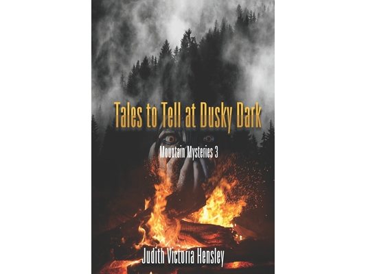Tales to Tell at Dusky Dark: Mountain Mysteries 3