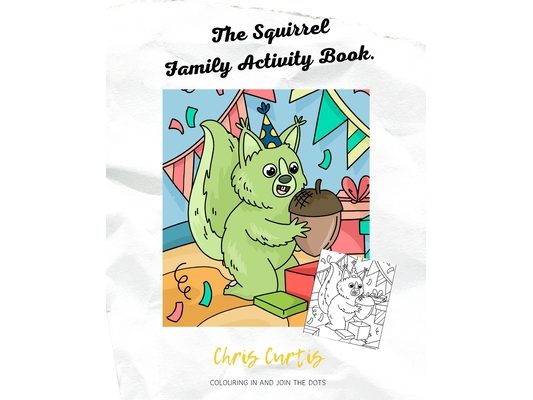 The Squirrel Family Activity Book: 24 Colouring In And 24 Join The Dots Activity Book For Children Featuring Cute Squirrel Designs.