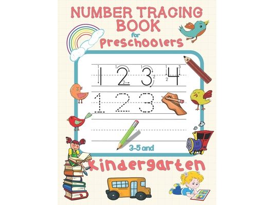 Number Tracing Book for Preschoolers 3-5 and Kindergarten: Number Tracing Book for Kids 3-5 - Practice Writing Numbers 1-10 Worksheets for Preschooler