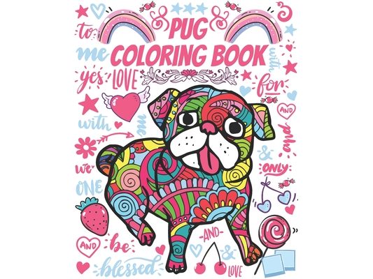 Pug Coloring Book: Gorgeous Colouring Book for Everyone (Pug Dog Lovers)