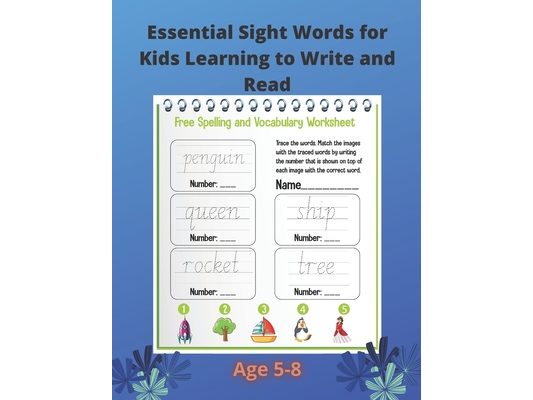 Essential Sight Words for Kids Learning to Write and Read: Practice Workbook For kids Learning To Write & Read. Ages 5-8.Large size - 8.5 "x 11" .page