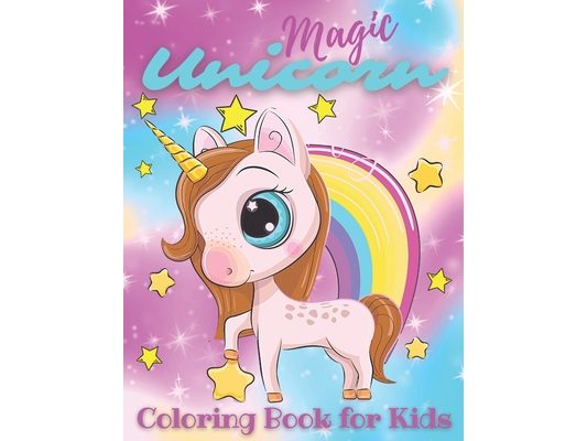 Magic Unicorn Coloring Book for Kids: Best Gift Idea For All Girls who Loves Unicorns NEW EDITION