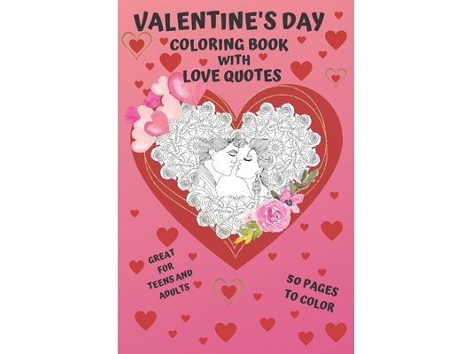Valentine's Day: Coloring Book with LOVE QUOTES: Great, romantic gift with mandala, couples in love and cute animals illustrations. Surprise her!
