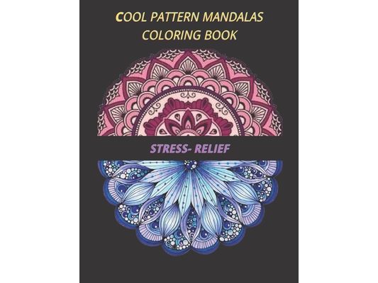 cool pattern mandalas coloring book stress- relief: Coloring Book For Adults Stress Relieving Designs, 50 Intricate mandala adults with Detailed Manda