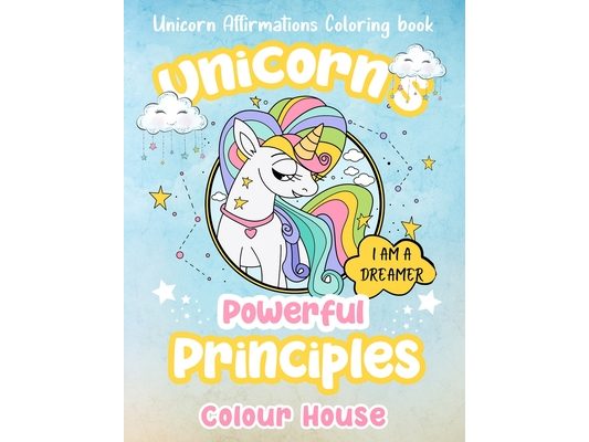 Unicorn's Powerful Principles: Affirmation Coloring Book