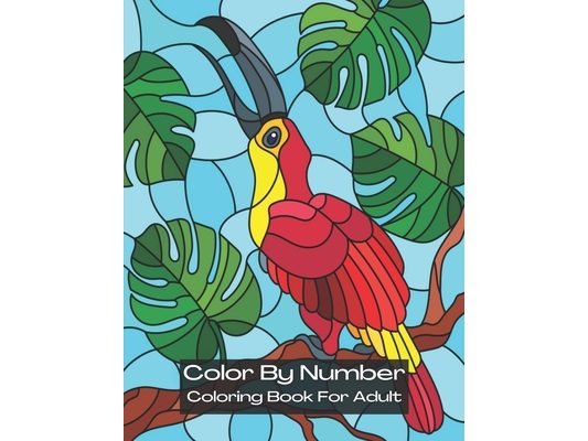 Color By Number Coloring Book for Adult: Color by Number: An Adult Coloring Book with Fun, Easy, and Relaxing Coloring Pages