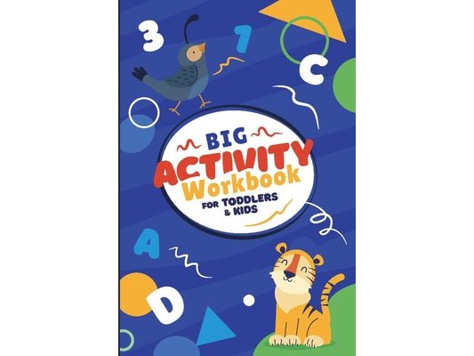 Big Activity Workbook For Toddlers & Kids: Fun Brain Games to Exercise Kids Mind For Everyday Learning, Over 70 unique different include Mazes, Word S