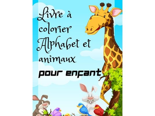 Livre à colorier Alphabet et animaux pour enfant: Alphabet Animaux Livre de coloriage: 26 Grands dessin d'animaux, pour apprendre l'alphabet de a-z -