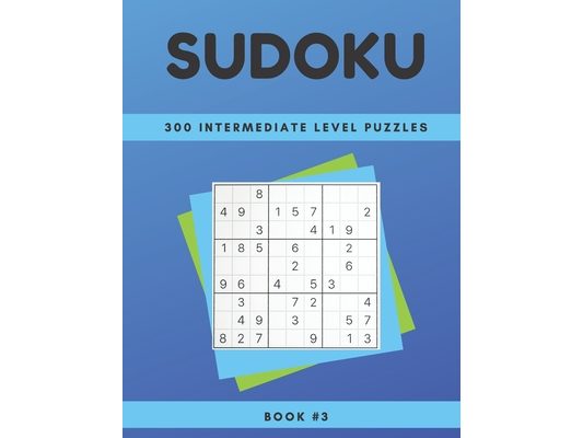 Sudoku: 300 Intermediate level puzzles 8.5 x 11 book# 3